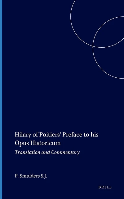 Hilary of Poitiers' Preface to his Opus Historicum: Translation and Commentary