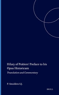Hilary of Poitiers' Preface to his Opus Historicum: Translation and Commentary