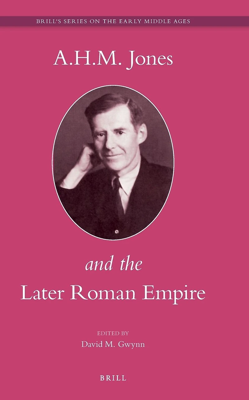 A.H.M. Jones and the Later Roman Empire