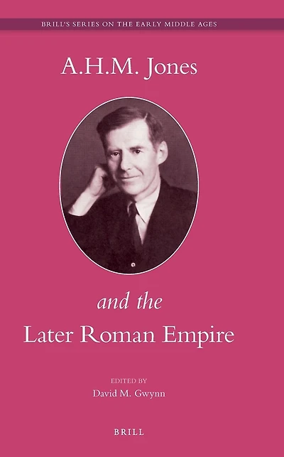A.H.M. Jones and the Later Roman Empire