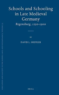 Schools and Schooling in Late Medieval Germany: Regensburg, 1250-1500