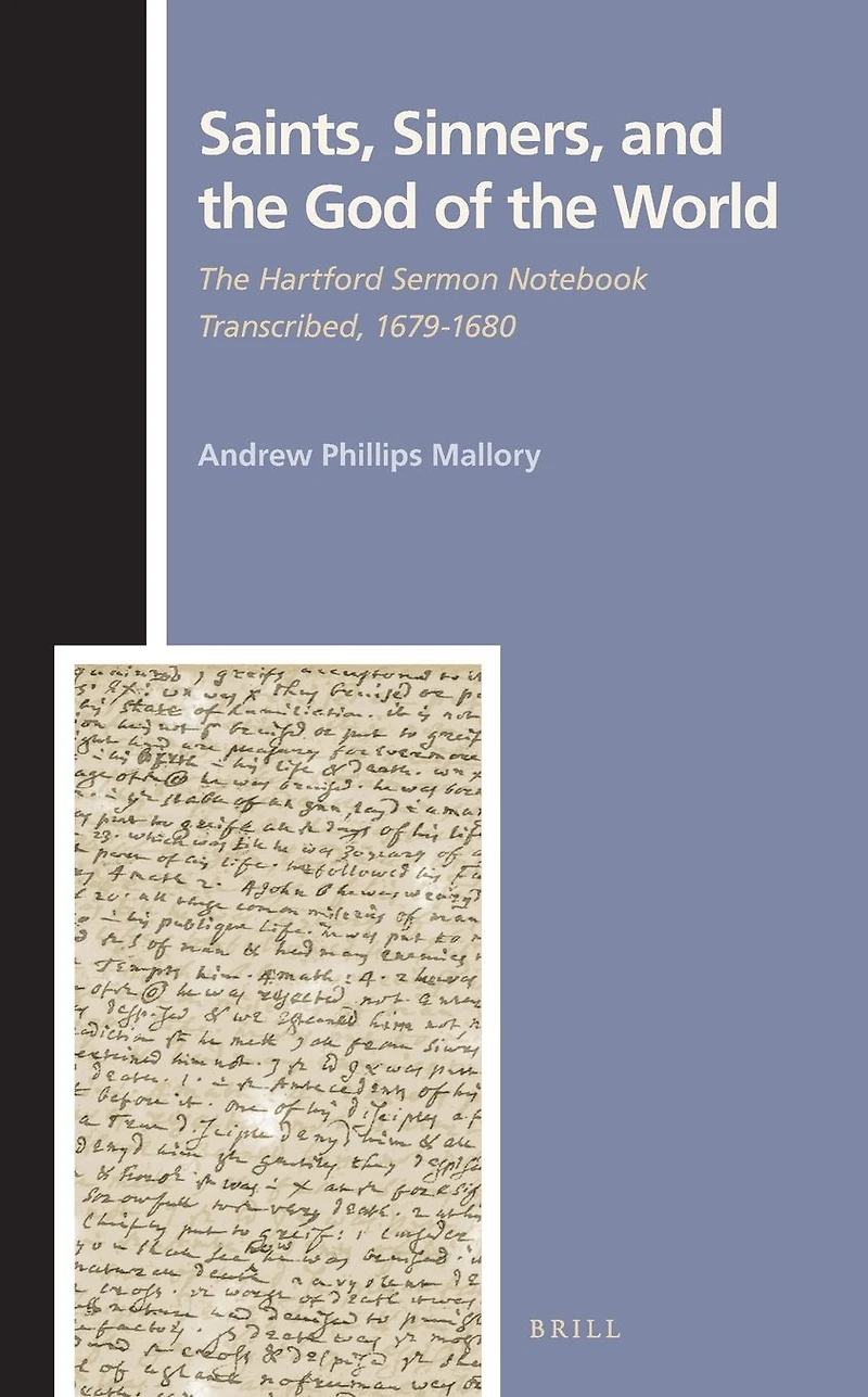 Saints, Sinners, and the God of the World: The Hartford Sermon Notebook Transcribed, 1679-1680