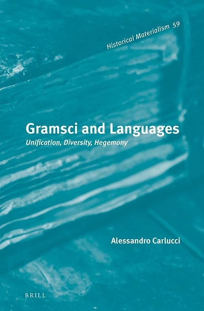 Gramsci and Languages: Unification, Diversity, Hegemony