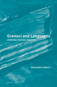 Gramsci and Languages: Unification, Diversity, Hegemony