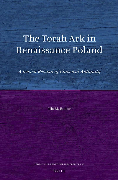 The Torah Ark in Renaissance Poland: A Jewish Revival of Classical Antiquity