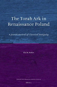 The Torah Ark in Renaissance Poland: A Jewish Revival of Classical Antiquity