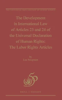 The Development in International Law of Articles 23 and 24 of the Universal Declaration of Human Rights: The Labor Rights Articles