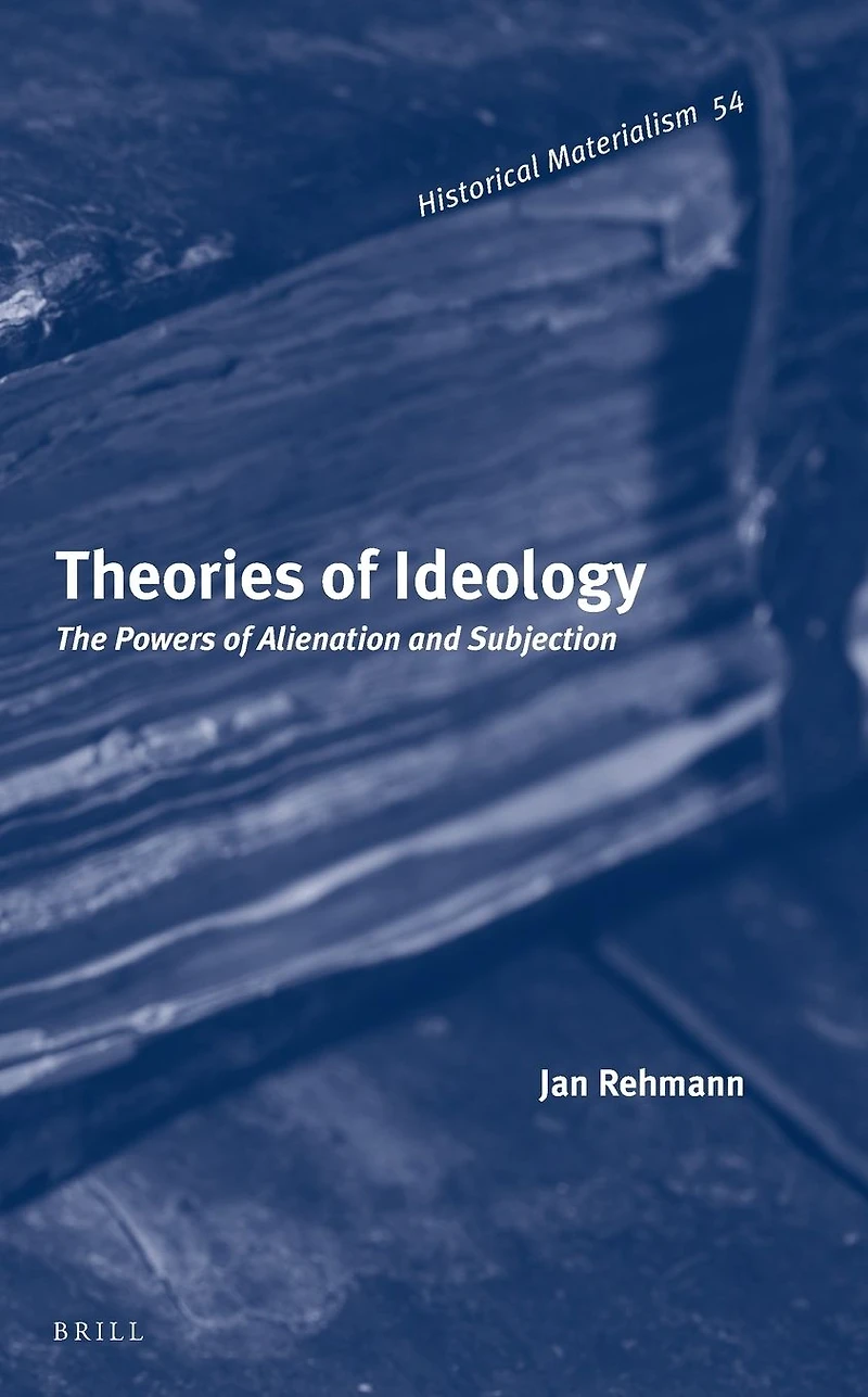 Theories of Ideology: The Powers of Alienation and Subjection