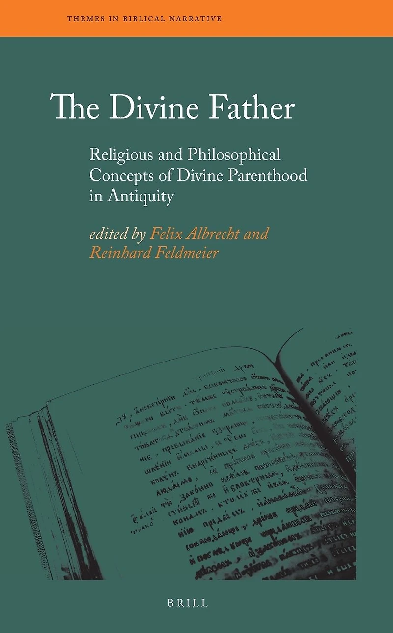 The Divine Father: Religious and Philosophical Concepts of Divine Parenthood in Antiquity