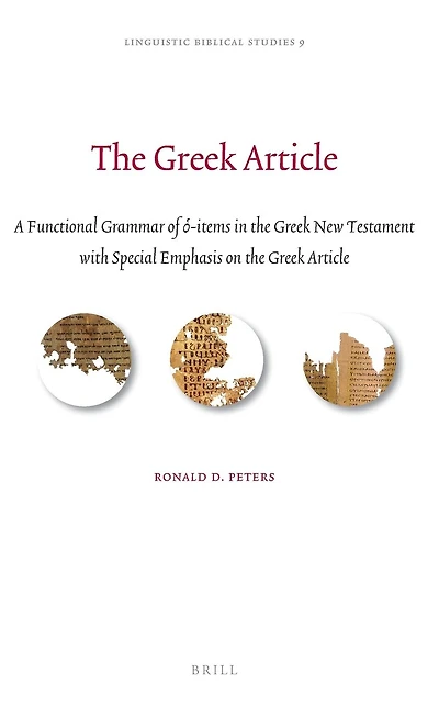 The Greek Article: A Functional Grammar of ?-items in the Greek New Testament with Special Emphasis on the Greek Article