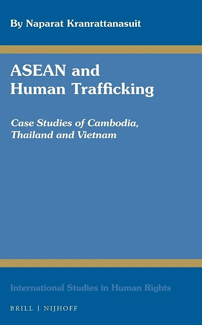 ASEAN and Human Trafficking: Case Studies of Cambodia, Thailand, and Vietnam