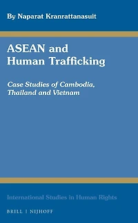 ASEAN and Human Trafficking: Case Studies of Cambodia, Thailand, and Vietnam