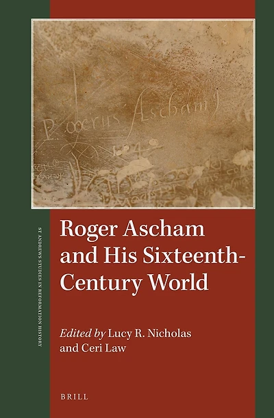 Roger Ascham and His Sixteenth-Century World