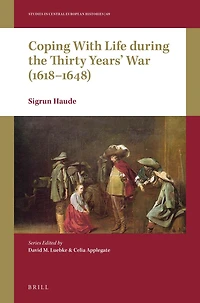 Coping with Life during the Thirty Years' War (1618-1648)