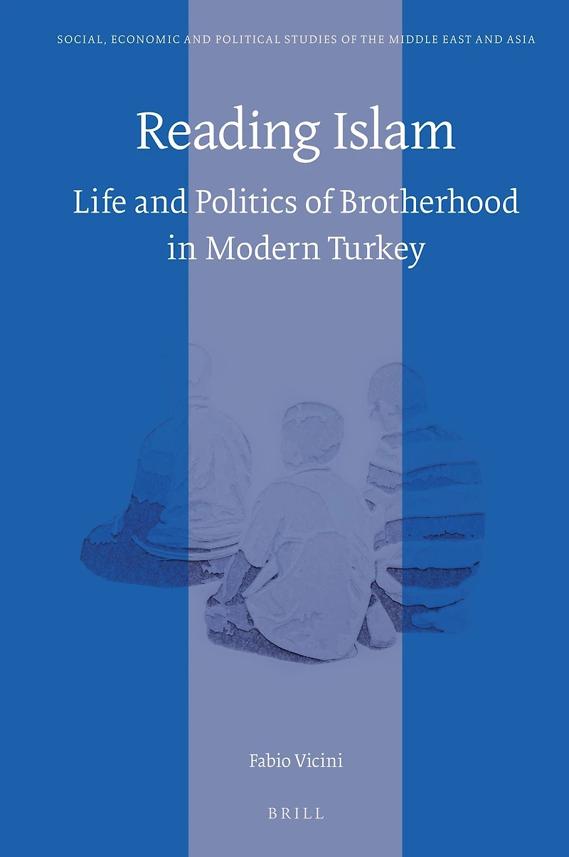 Reading Islam: Life and Politics of Brotherhood Modern Turkey