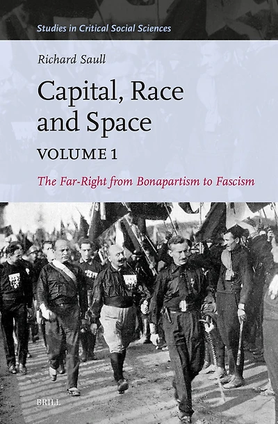 Capital, Race and Space, Volume I: The Far Right from Bonapartism to Fascism