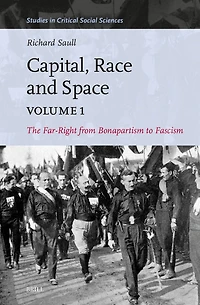 Capital, Race and Space, Volume I: The Far Right from Bonapartism to Fascism