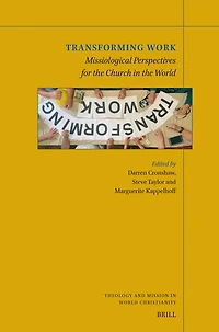 Transforming Work: Missiological Perspectives for the Church in the World