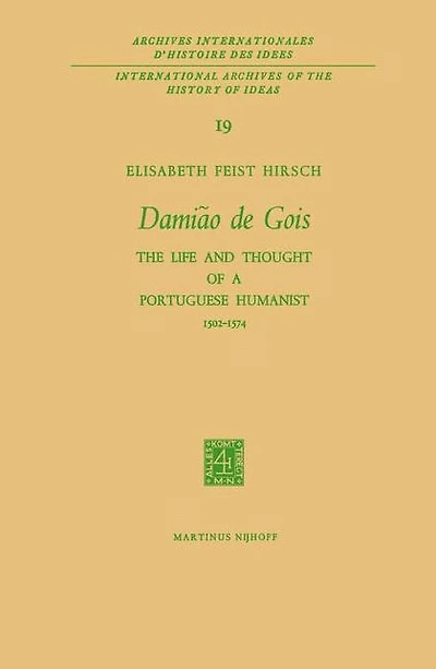 Damião de Gois: The Life and Thought of a Portuguese Humanist, 1502-1574