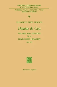 Damião de Gois: The Life and Thought of a Portuguese Humanist, 1502-1574