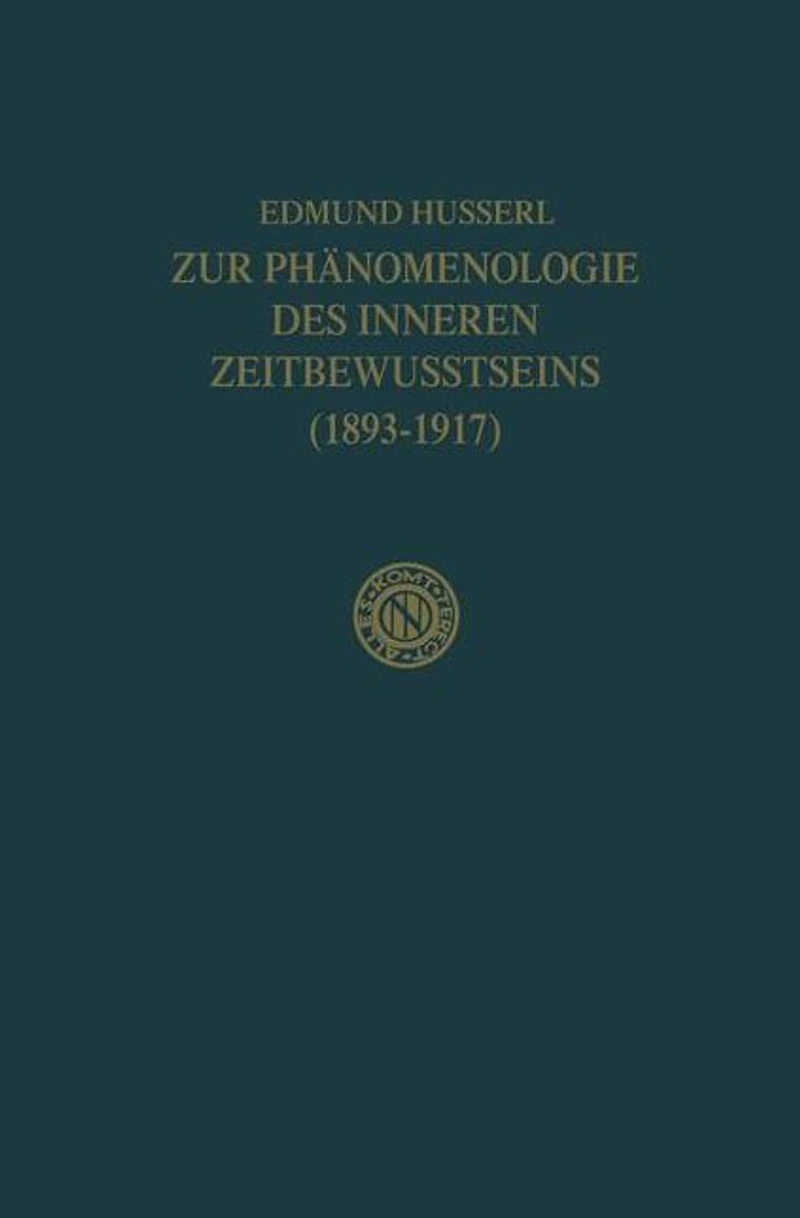 Zur Phänomenologie des Inneren Zeitbewusstseins (1893-1917)