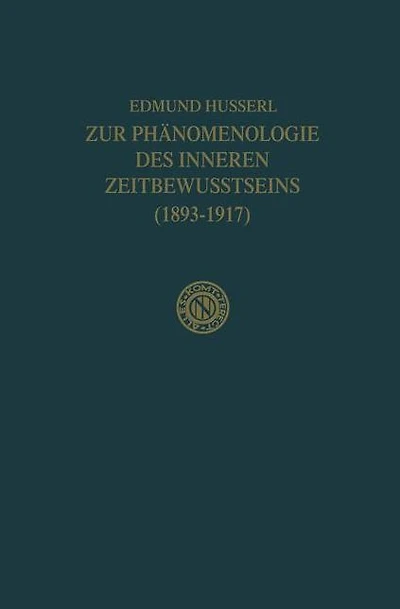 Zur Phänomenologie des Inneren Zeitbewusstseins (1893-1917)