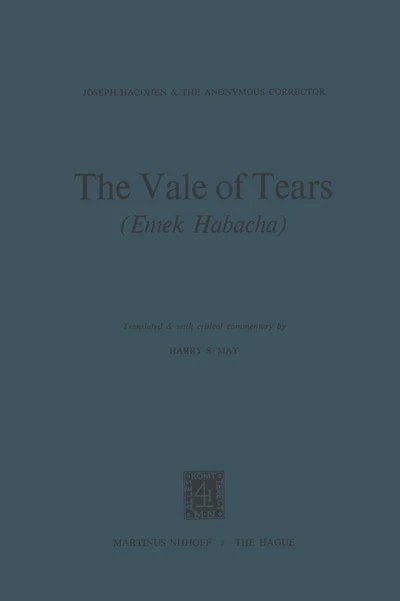 The Vale of Tears (Emek Habacha): Translated plus Critical Commentary by Harry S. May