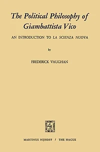 The Political Philosophy of Giambattista Vico: An Introduction to La Scienza Nuova