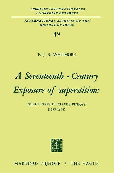 A Seventeenth-Century Exposure of Superstition: Select Texts Claude Pithoys (1587-1676)
