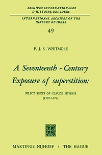 A Seventeenth-Century Exposure of Superstition: Select Texts Claude Pithoys (1587-1676)