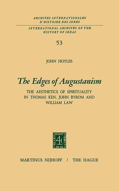 The Edges of Augustanism: Aesthetics Spirituality Thomas Ken, John Byrom and William Law