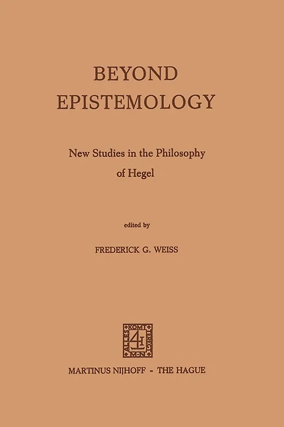 Beyond Epistemology: New Studies in the Philosophy of Hegel
