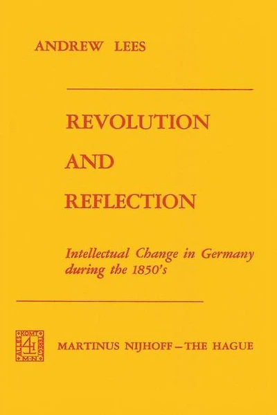 Revolution and Reflection: Intellectual Change in Germany during the 1850's