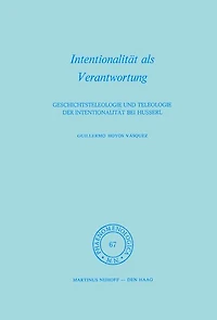 Intentionalität als Verantwortung: Geschichtsteleologie und Teleologie der bei Husserl