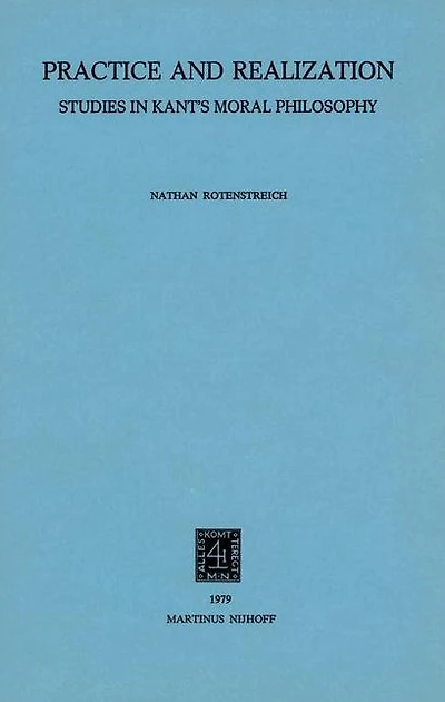 Practice and Realization: Studies Kant's Moral Philosophy