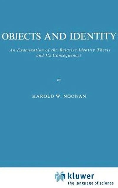 Objects and Identity: An Examination of the Relative Identity Thesis Its Consequences