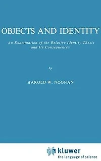 Objects and Identity: An Examination of the Relative Identity Thesis Its Consequences