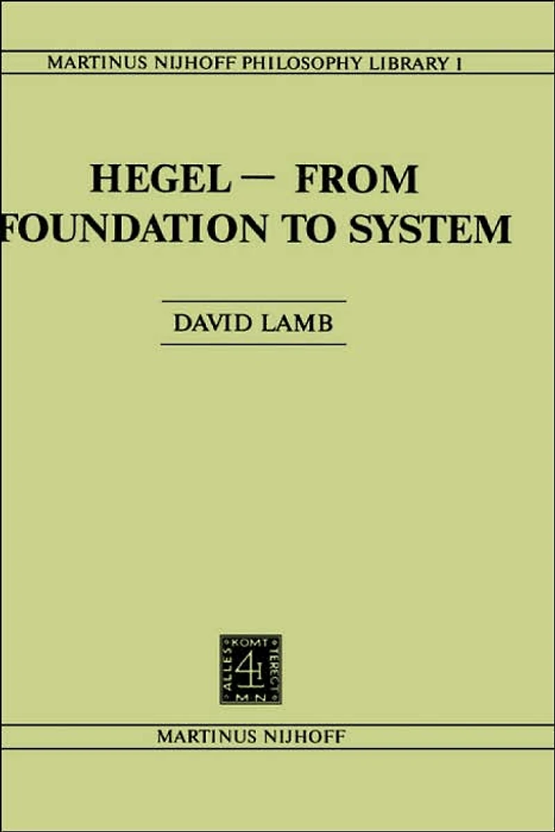 Hegel-From Foundation to System: From Foundations System