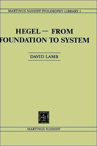 Hegel-From Foundation to System: From Foundations System