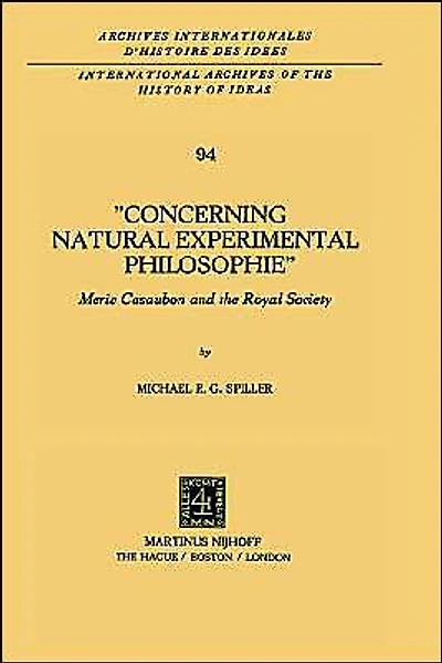 Concerning Natural Experimental Philosophie: Meric Casaubon and the Royal Society