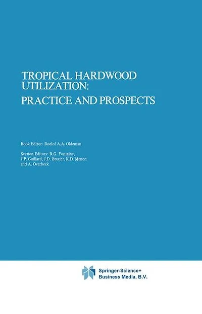 Tropical Hardwood Utilization: Practice and Prospects