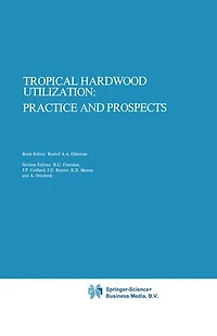 Tropical Hardwood Utilization: Practice and Prospects