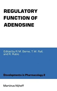 Regulatory Function of Adenosine: Proceedings of the International Symposium on Adenosine, Charlottesville, Virginia, June 7-11,1982