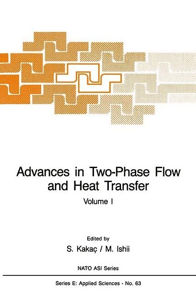 Advances in Two-Phase Flow and Heat Transfer: Fundamentals and Applications Volume 1