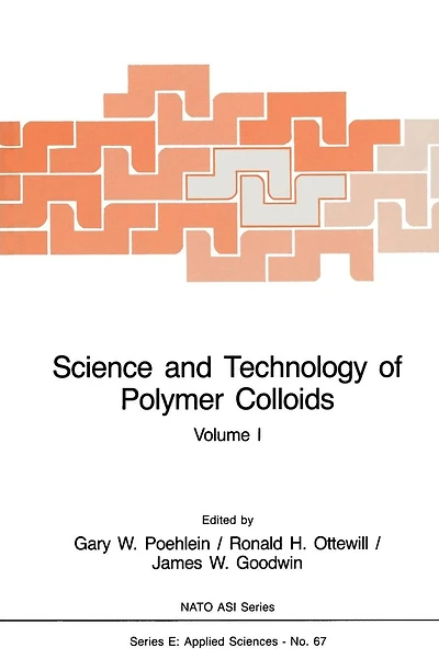 Science and Technology of Polymer Colloids: Preparation and Reaction Engineering Volume 1