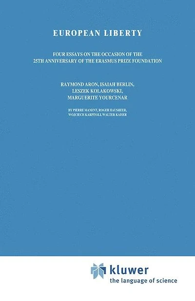 European Liberty: Four Essays on the Occasion of 25th Anniversary Erasmus Prize Foundation