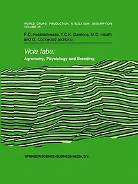 Vicia faba: Agronomy, Physiology and Breeding: Proceedings of a Seminar the CEC Programme Coordination Research on Plant Protein Improvement, held at University Nottingham, United Kingdom, 14-16 September 1983. Sponsored by Commission
