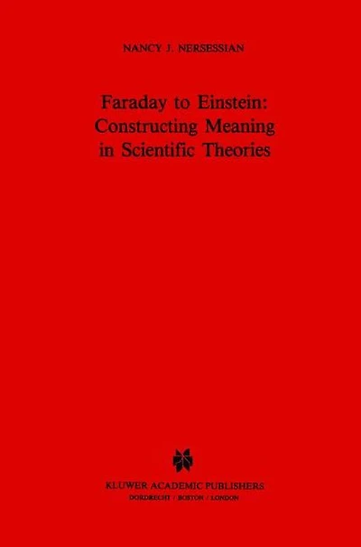 Faraday to Einstein: Constructing Meaning in Scientific Theories