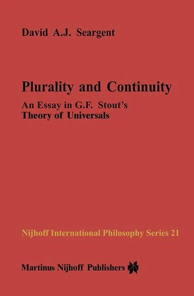 Plurality and Continuity: An Essay G.F. Stout's Theory of Universals