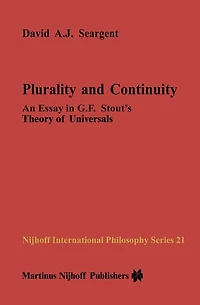 Plurality and Continuity: An Essay G.F. Stout's Theory of Universals